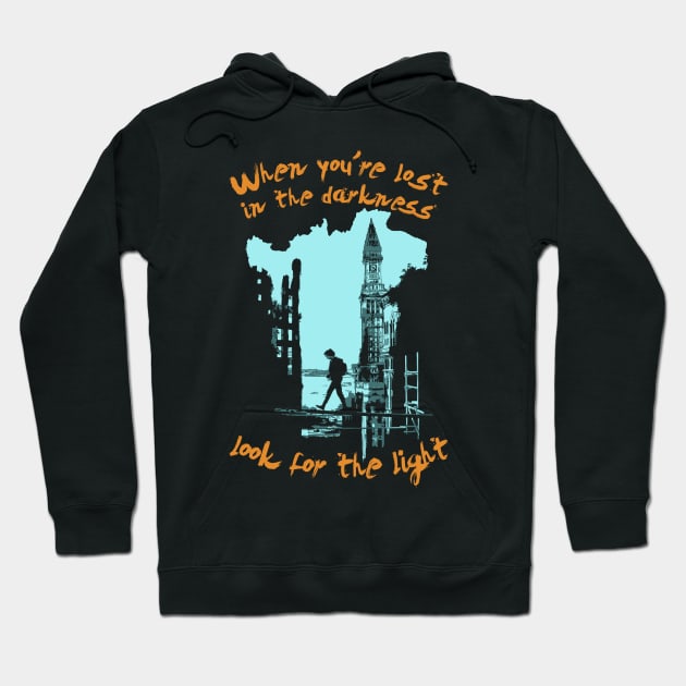 When you're lost in the Darkness look for the Light Hoodie by Power Up Prints